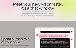 Meet your new webmaster. It's a chat window.
We replaced clunky admin dashboards with a natural conversational interface. You don't need to learn a new tool. Just type what you need, and our system generates, tests, and deploys the code.