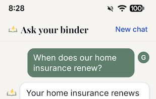 Get instant answers about renewals and specs, like when your insurance renews or what filter your HVAC takes, pulled straight from your documents.