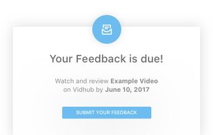 Set a deadline once on Vidhub, and we'll take care of the rest. Collaborators are automatically sent reminders and are notified of deadlines until they submit feedback.
