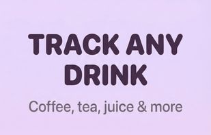 Track Every Sip
Log over 15 different beverage types—from water to coffee—and understand how each one affects your hydration.