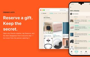 Friends' lists — Reserve a gift, keep the secret. Tap Reserve on a friend's wishlist and the item vanishes for everyone else — but never for the person who owns the list.